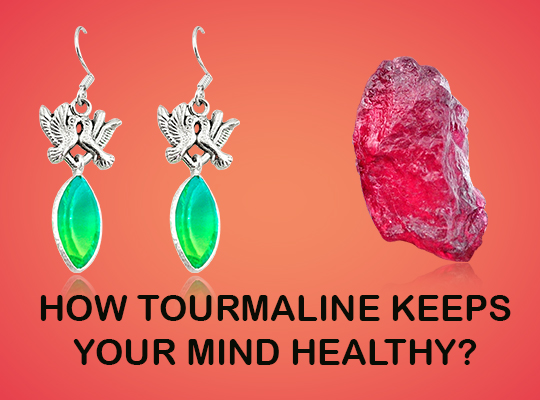 How Tourmaline Keeps Your Mind Healthy ?