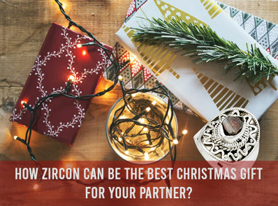 How Zircon Can Be The Best Christmas Gift For Your Partner?