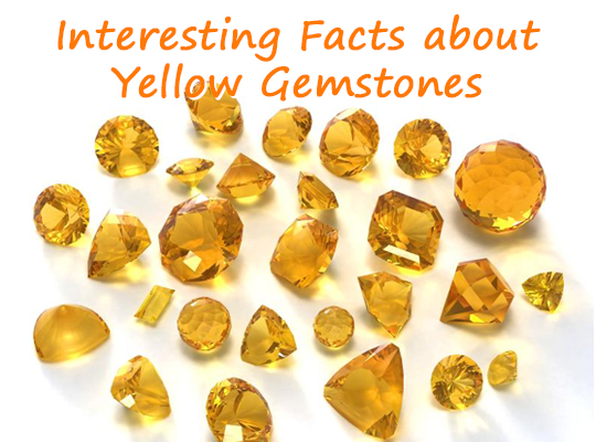 Interesting Facts about Yellow Gemstones