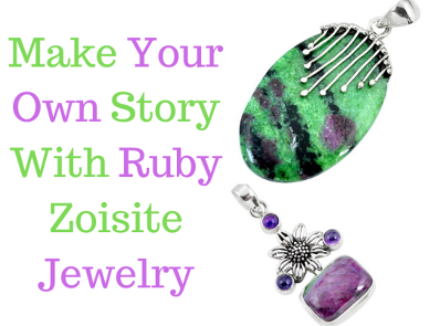 Make Your Own Story With Ruby Zoisite Jewelry