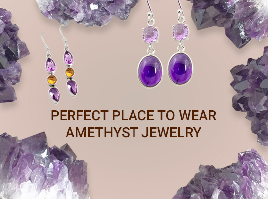Perfect Place To Wear Amethyst Jewelry