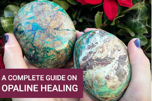 A Complete Guide on Opaline Healing