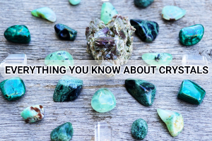Everything You Know About Crystals