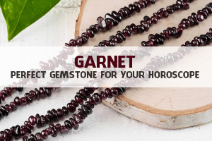 Garnet - Perfect Gemstone For Your Horoscope