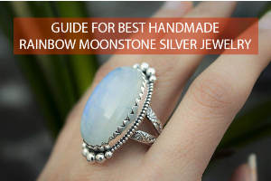 Guide for Best Handmade Rainbow Moonstone Silver Jewelry