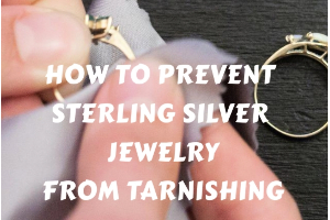 How to Prevent Sterling Silver Jewelry from Tarnishing