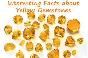Interesting Facts about Yellow Gemstones