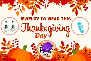Jewelry to Wear This Thanksgiving Day