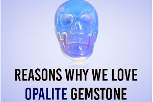 Reasons Why We Love Opalite Gemstone