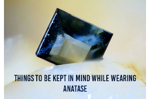 Things To Be Kept In Mind While Wearing Anatase
