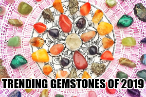 Trending Gemstones of 2019