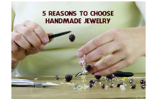 5 Reasons To Choose Handmade Jewelry