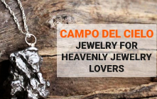 Campo del Cielo Jewelry For Heavenly Jewelry Lovers