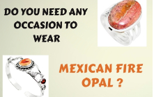 Do You Need Any Occasion To Wear Mexican Fire Opal ?