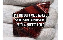 Find The Cuts And Shapes Of Snakeskin Jasper Stone With A Perfect Price