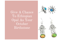 Give A Chance To Ethiopian Opal As Your October Birthstone