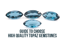 Guide To Choose High Quality Topaz Gemstones