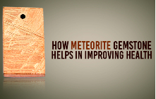 How Meteorite Gemstone Helps In Improving Health