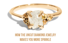 How The Uncut Diamond Jewelry Makes You More Sparkle