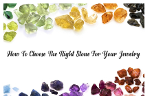 How To Choose The Right Stone For Your Jewelry