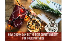 How Zircon Can Be The Best Christmas Gift For Your Partner?