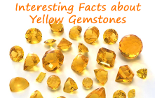 Interesting Facts about Yellow Gemstones