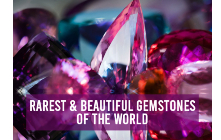 Rarest & Beautiful Gemstones Of The World