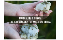 Tourmaline In Quartz - The Best Remedies For Anger And Stress