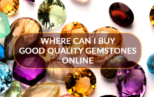 Where Can I Buy Good Quality Gemstones Online