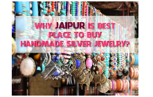 Why Jaipur Is Best Place To Buy Handmade Silver jewelry