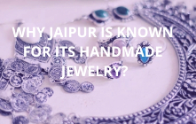Why Jaipur is Known For Its Handmade Jewelry?