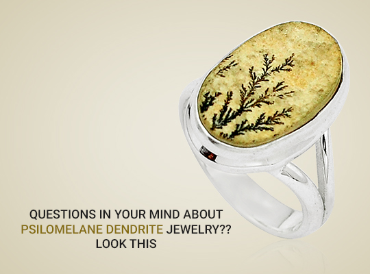 Questions In your Mind About Psilomelane Dendrite Jewelry ??Look This