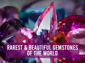 Rarest & Beautiful Gemstones Of The World