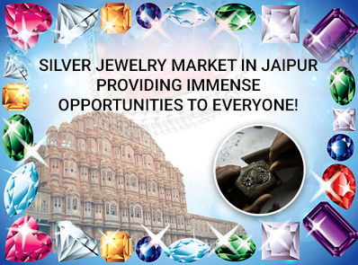 Silver Jewelry Market in Jaipur Providing Immense Opportunities to Everyone