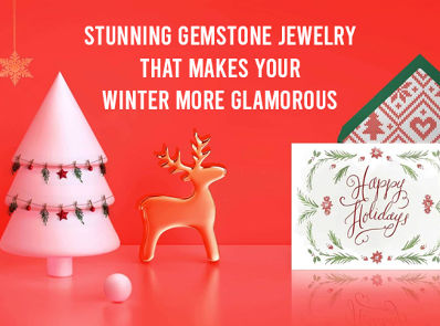 Stunning Gemstone Jewelry That Makes Your Winter More Glamorous