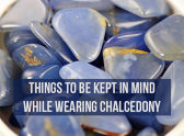 Things To Be Kept In Mind While Wearing Chalcedony