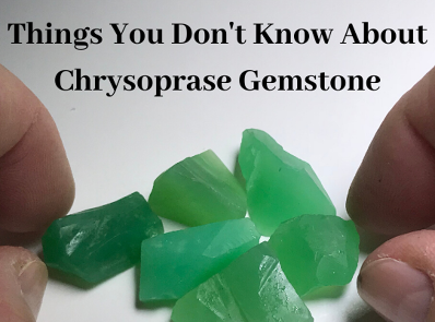 Things You Don't Know About Chrysoprase Gemstone