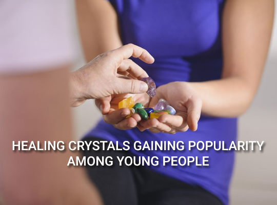 Why Are Healing Crystals Gaining Popularity Among Young People